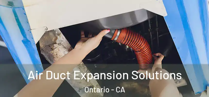 Air Duct Expansion Solutions Ontario - CA