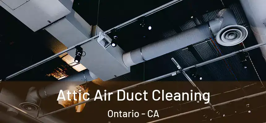  Attic Air Duct Cleaning Ontario - CA