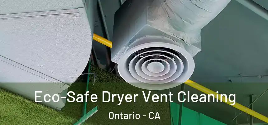  Eco-Safe Dryer Vent Cleaning Ontario - CA