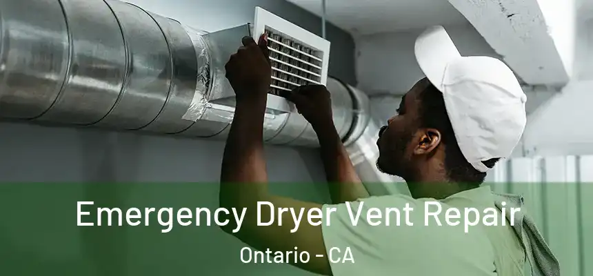 Emergency Dryer Vent Repair Ontario - CA