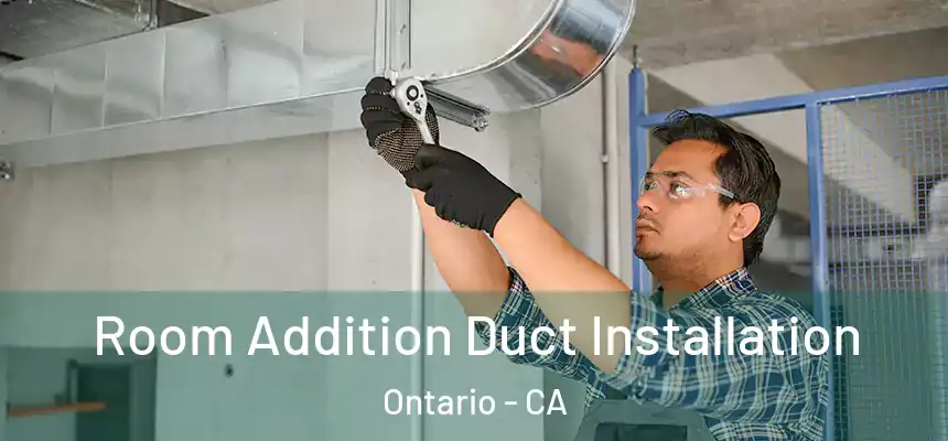  Room Addition Duct Installation Ontario - CA