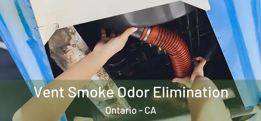  Vent Smoke Odor Elimination Ontario - CA